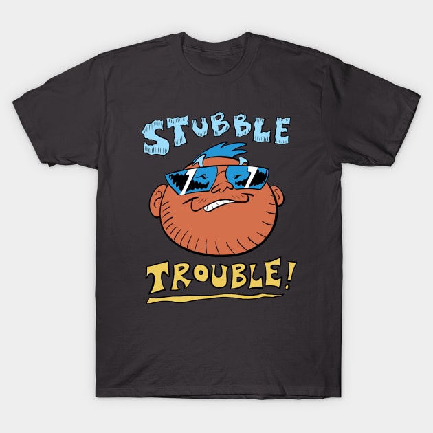 Stubble Trouble! T-Shirt by captainhuzzah